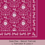 Close-up color swatch of the dark pink hanky code bandana with its meaning, 'breast torture', written below.