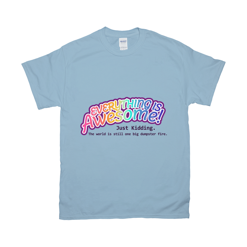 Tout est génial! Je rigole. T-shirts coupe décontractée