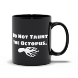 Do Not Taunt the Octopus Black Mugs | 2 Sizes