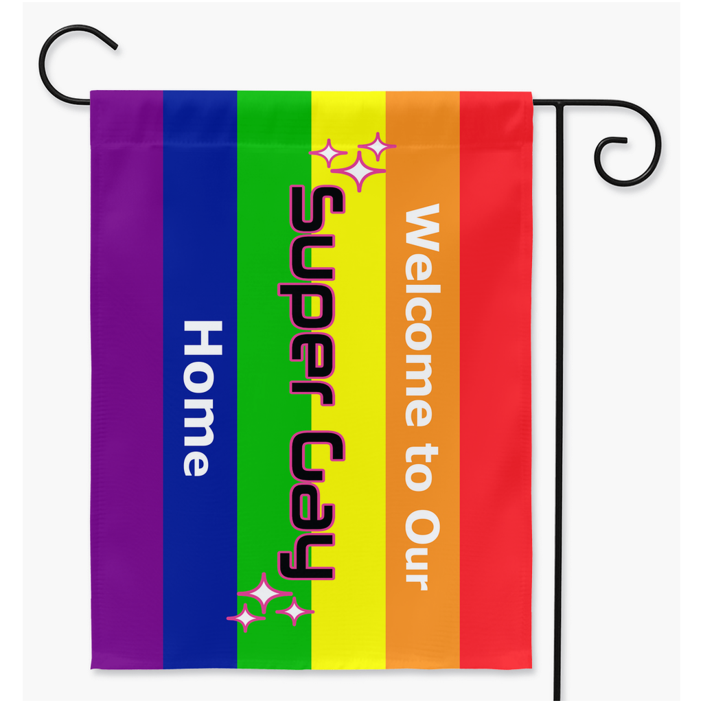 Our Super Gay Home - Yard and Garden Flag | Single Or Double-Sided | 2 Sizes