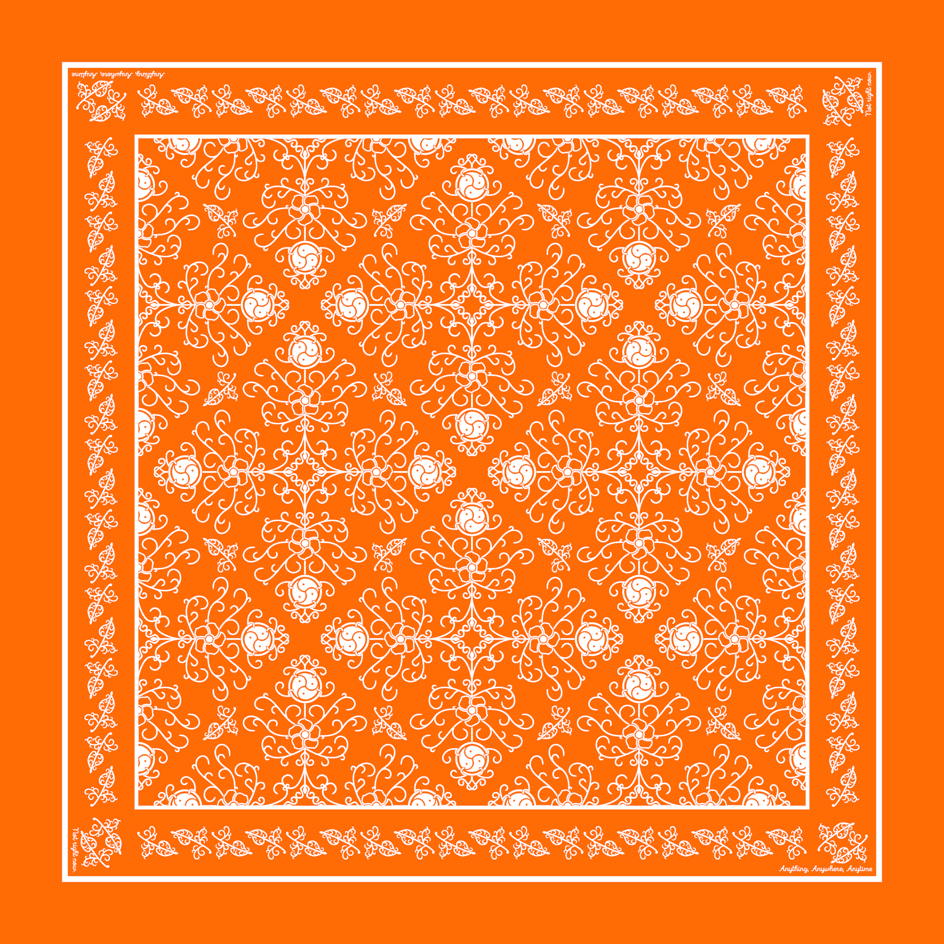 Orange hanky with the words, "Anything, Anywhere, Anytime" in top and bottom corners, and, "Nothing Right Now" in the opposite corners