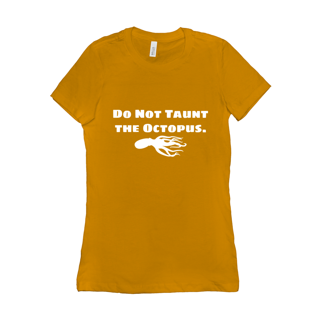 Do Not Taunt The Octopus Fitted T-Shirts | Seanan Mcguire - Mira Grant | Bella + Canvas