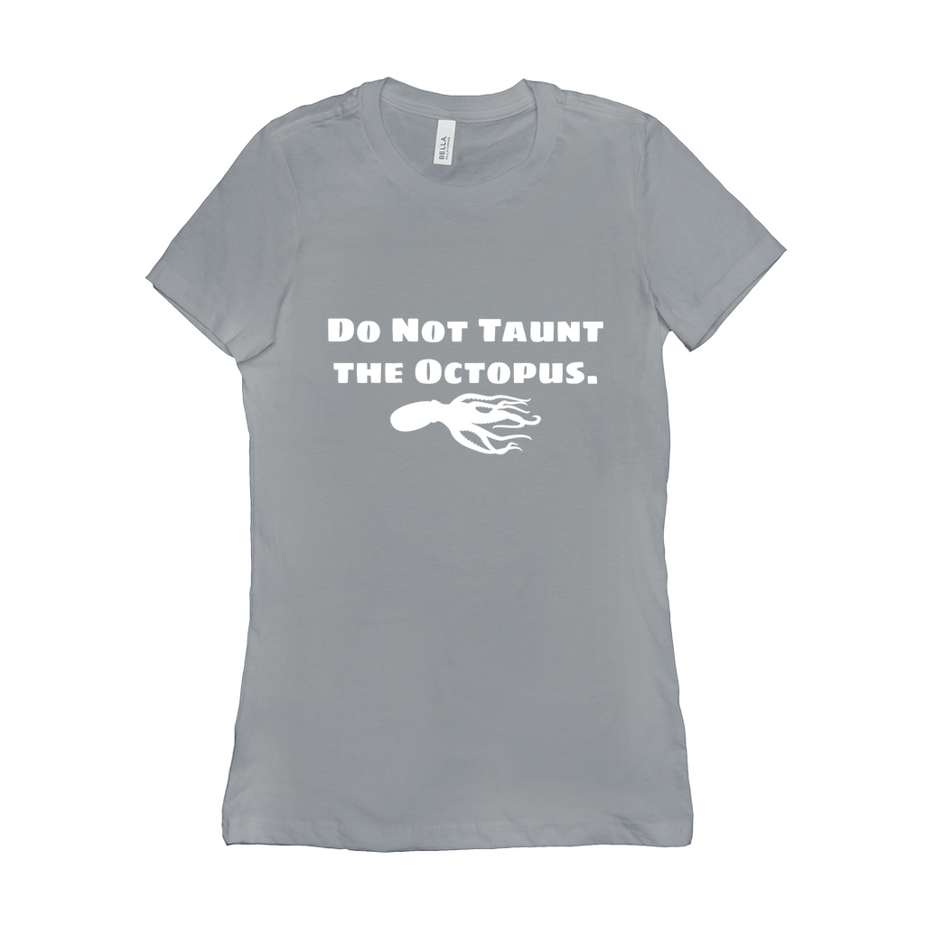 Do Not Taunt The Octopus Fitted T-Shirts | Seanan Mcguire - Mira Grant | Bella + Canvas