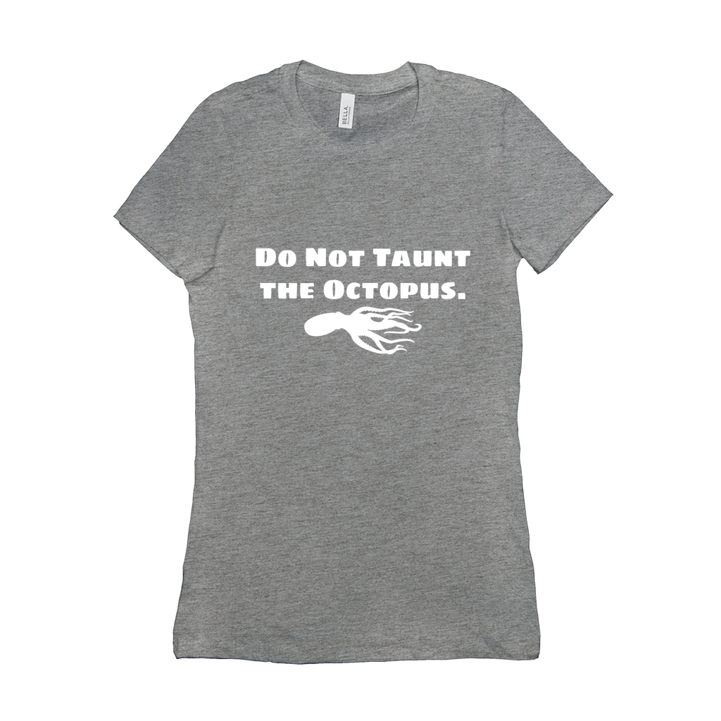 Do Not Taunt The Octopus Fitted T-Shirts | Seanan Mcguire - Mira Grant | Bella + Canvas