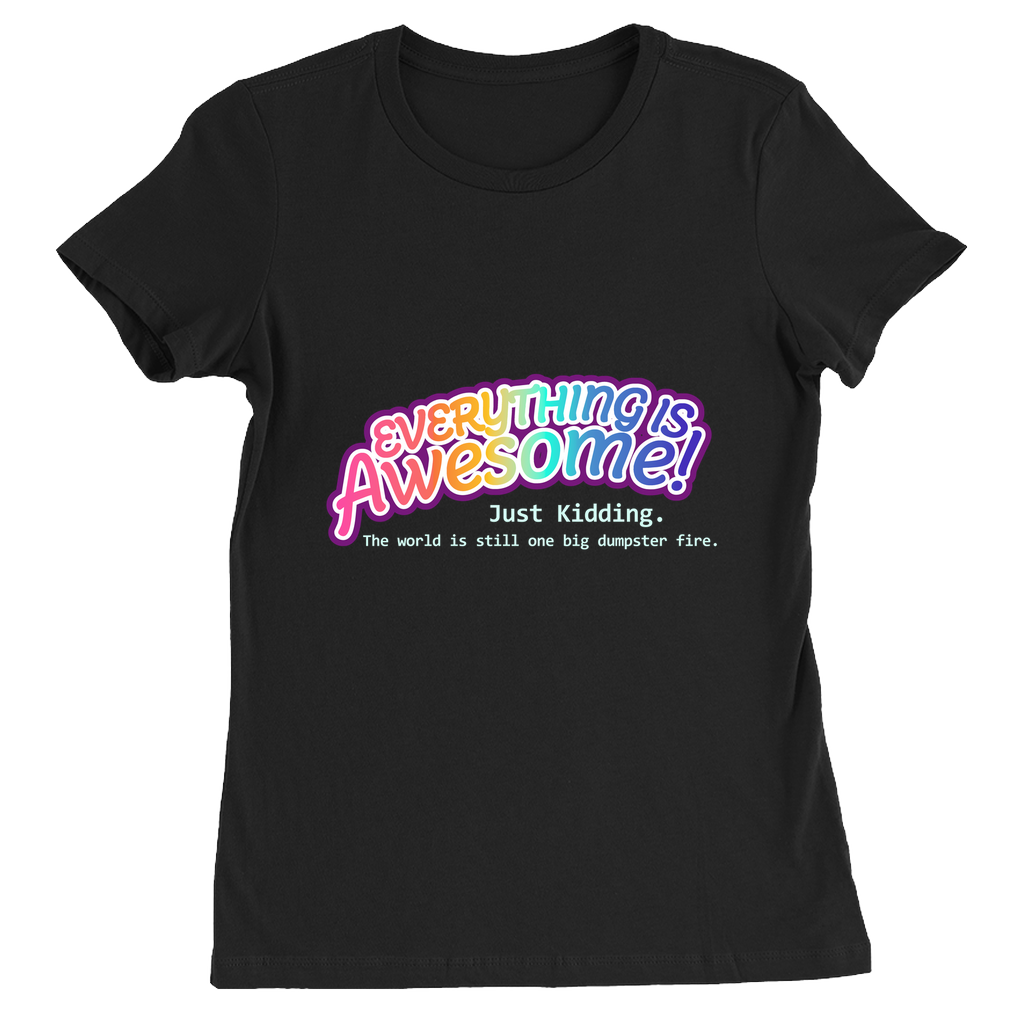 Everything is Awesome! Just Kidding Fitted T-Shirts | Bella + Canvas