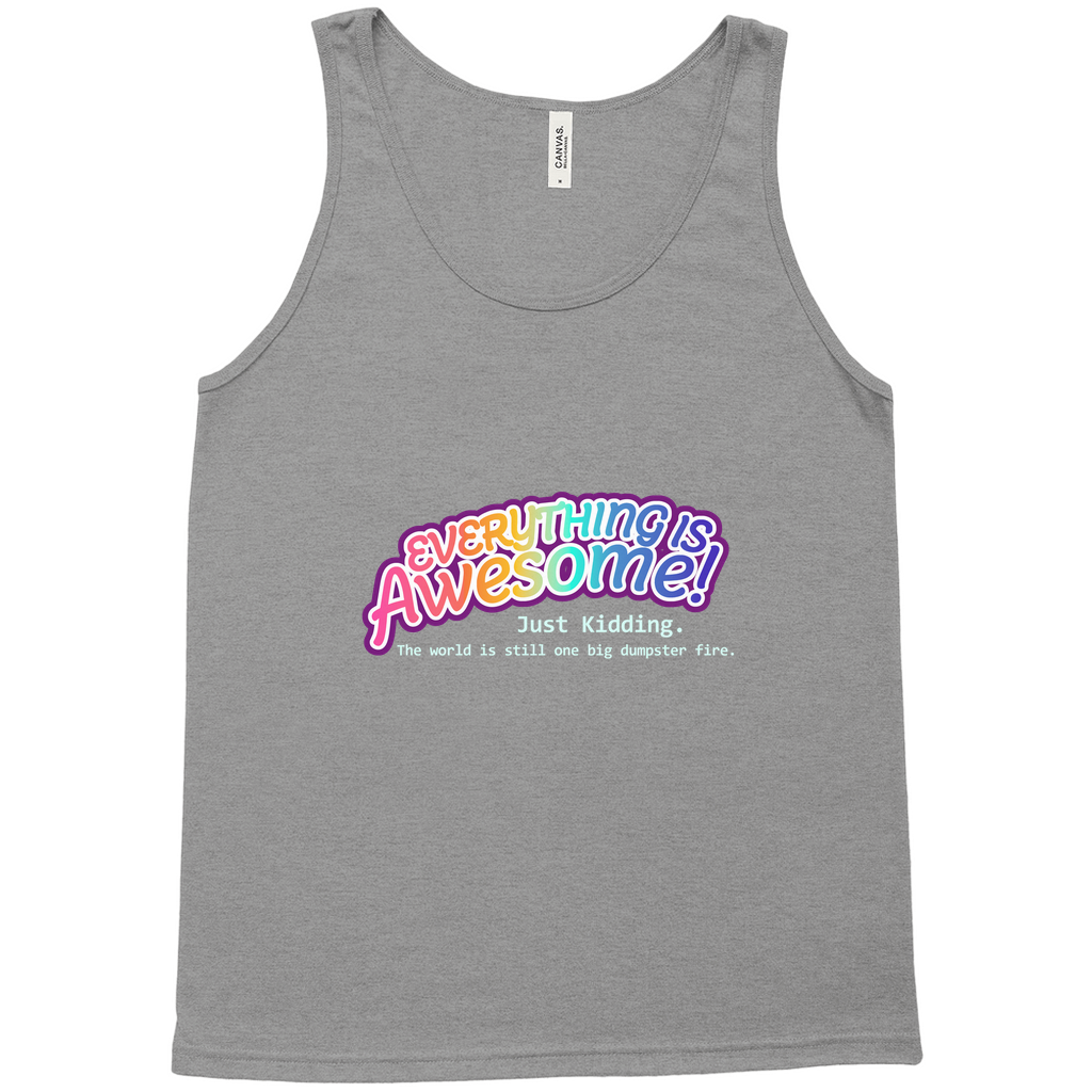 Everything is Awesome (Just Kidding) Relaxed Fit Tank Tops | Bella + Canvas