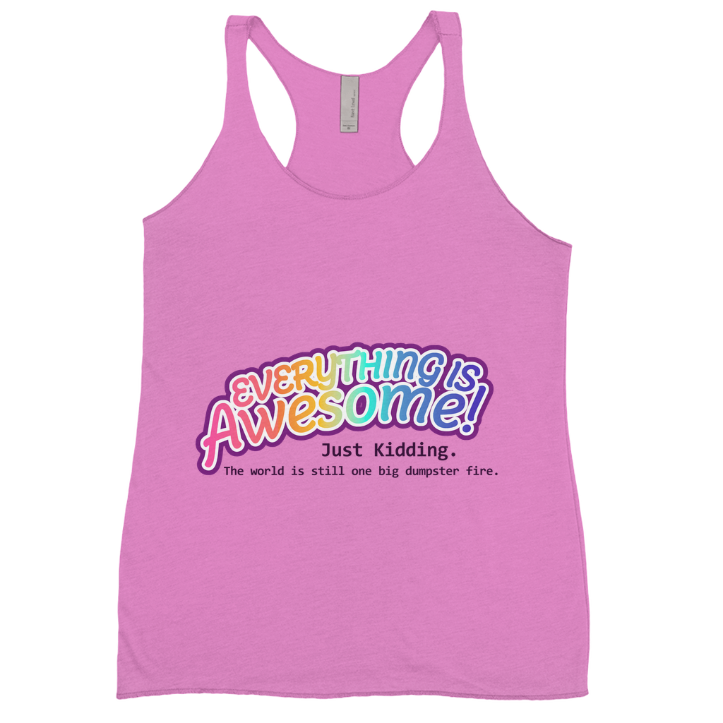 Everything is Awesome (Just Kidding) Fitted Racerback Tank Tops