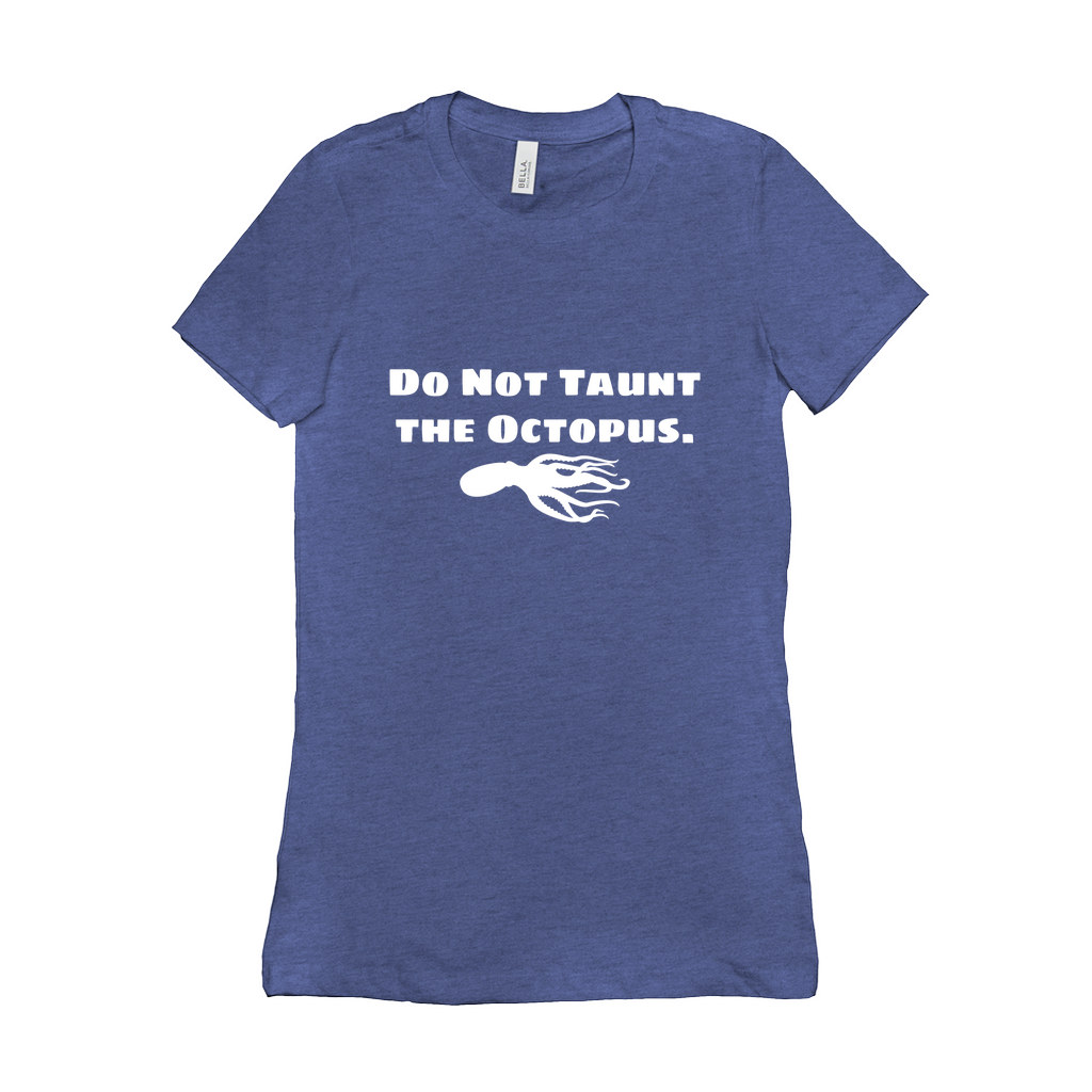 Do Not Taunt The Octopus Fitted T-Shirts | Seanan Mcguire - Mira Grant | Bella + Canvas